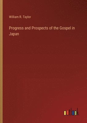 bokomslag Progress and Prospects of the Gospel in Japan