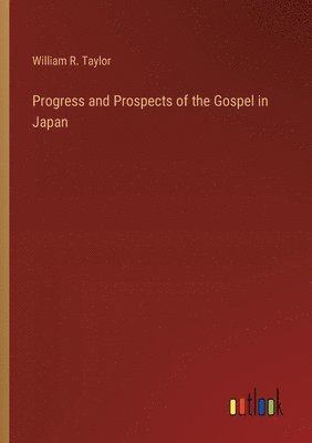Progress and Prospects of the Gospel in Japan 1