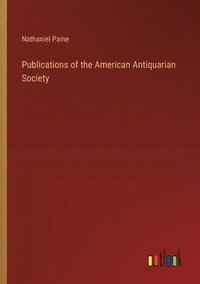 bokomslag Publications of the American Antiquarian Society