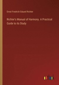 bokomslag Richter's Manual of Harmony. A Practical Guide to its Study