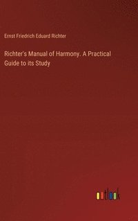 bokomslag Richter's Manual of Harmony. A Practical Guide to its Study