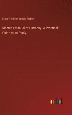 bokomslag Richter's Manual of Harmony. A Practical Guide to its Study