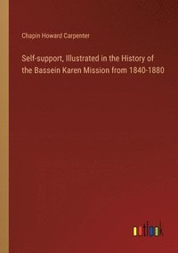 bokomslag Self-support, Illustrated in the History of the Bassein Karen Mission from 1840-1880