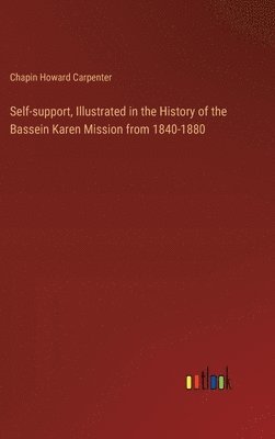bokomslag Self-support, Illustrated in the History of the Bassein Karen Mission from 1840-1880