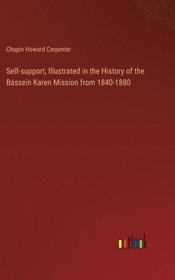 Self-support, Illustrated in the History of the Bassein Karen Mission from 1840-1880