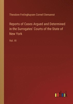 bokomslag Reports of Cases Argued and Determined in the Surrogates' Courts of the State of New York