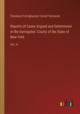 Reports of Cases Argued and Determined in the Surrogates' Courts of the State of New York 1