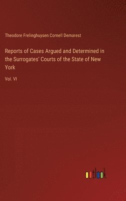 Reports of Cases Argued and Determined in the Surrogates' Courts of the State of New York 1
