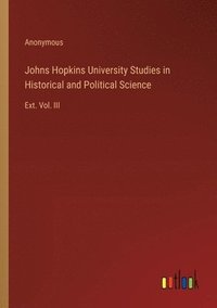 bokomslag Johns Hopkins University Studies in Historical and Political Science