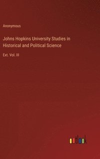 bokomslag Johns Hopkins University Studies in Historical and Political Science