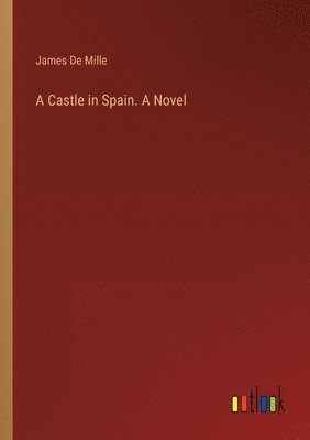 bokomslag Castle in Spain. A Novel