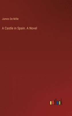 bokomslag Castle in Spain. A Novel