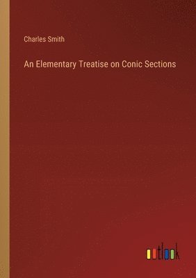 bokomslag Elementary Treatise on Conic Sections