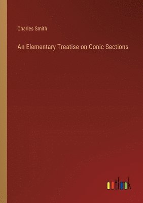 An Elementary Treatise on Conic Sections 1