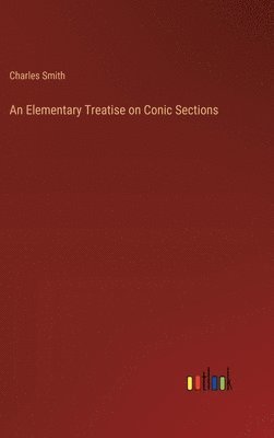 bokomslag An Elementary Treatise on Conic Sections