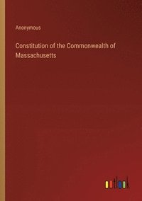 bokomslag Constitution of the Commonwealth of Massachusetts