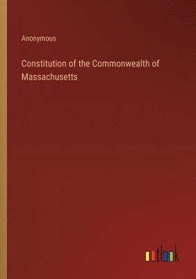 bokomslag Constitution of the Commonwealth of Massachusetts