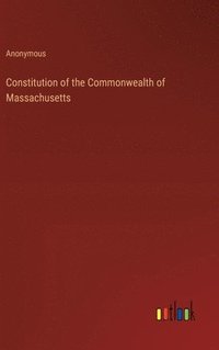 bokomslag Constitution of the Commonwealth of Massachusetts