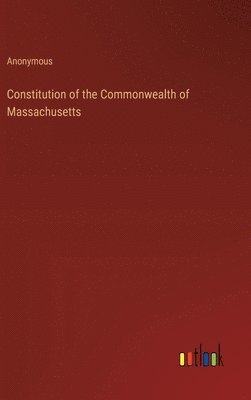 bokomslag Constitution of the Commonwealth of Massachusetts