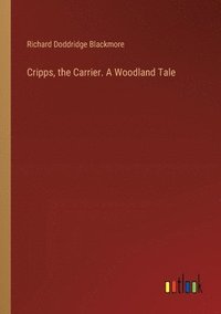 bokomslag Cripps, the Carrier. A Woodland Tale