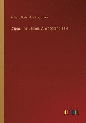 bokomslag Cripps, the Carrier. A Woodland Tale