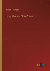 bokomslag Leddy May, and Other Poems