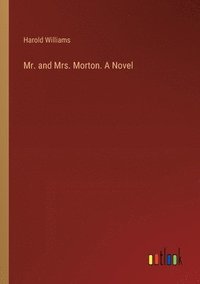 bokomslag Mr. and Mrs. Morton. A Novel