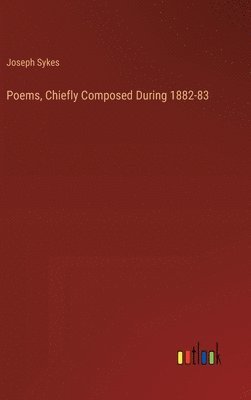 bokomslag Poems, Chiefly Composed During 1882-83