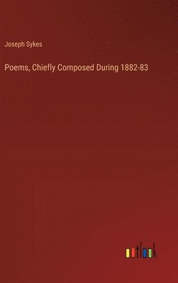 Poems, Chiefly Composed During 1882-83