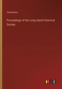 bokomslag Proceedings of the Long Island Historical Society