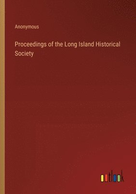 bokomslag Proceedings of the Long Island Historical Society