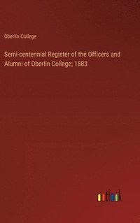 bokomslag Semi-centennial Register of the Officers and Alumni of Oberlin College; 1883