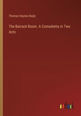 bokomslag Barrack Room. A Comedietta in Two Acts