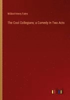 bokomslag Cool Collegians; a Comedy in Two Acts