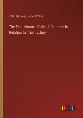 bokomslag Englishman's Right. A Dialogue in Relation to Trial by Jury