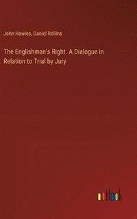 bokomslag The Englishman's Right. A Dialogue in Relation to Trial by Jury