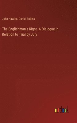 bokomslag Englishman's Right. A Dialogue in Relation to Trial by Jury