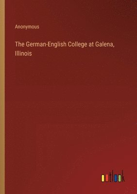 bokomslag German-English College at Galena, Illinois