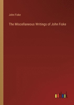 bokomslag The Miscellaneous Writings of John Fiske