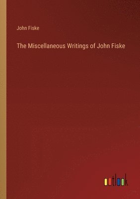 Miscellaneous Writings of John Fiske