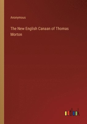 bokomslag The New English Canaan of Thomas Morton