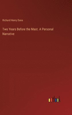 Two Years Before the Mast. A Personal Narrative 1