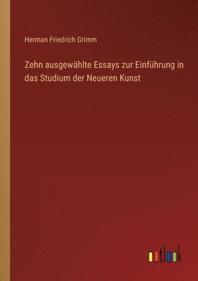 Zehn ausgewählte Essays zur Einführung in das Studium der Neueren Kunst