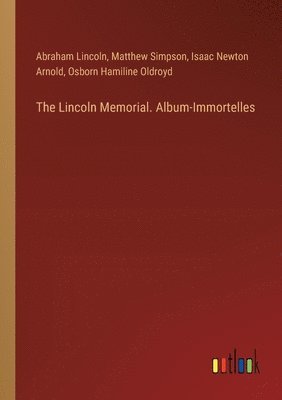 bokomslag The Lincoln Memorial. Album-Immortelles