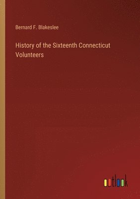 bokomslag History of the Sixteenth Connecticut Volunteers