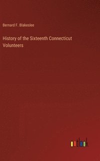 bokomslag History of the Sixteenth Connecticut Volunteers