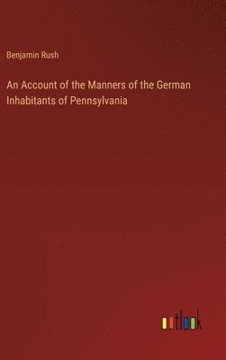 bokomslag Account of the Manners of the German Inhabitants of Pennsylvania