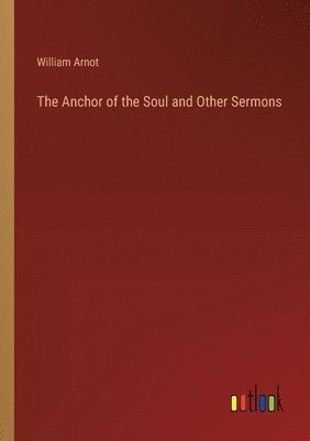 bokomslag Anchor of the Soul and Other Sermons
