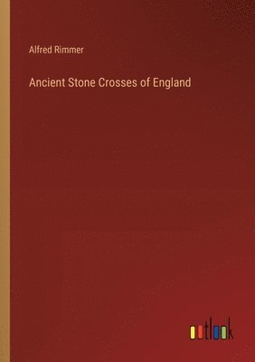 Ancient Stone Crosses of England