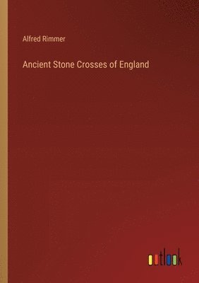 Ancient Stone Crosses of England 1